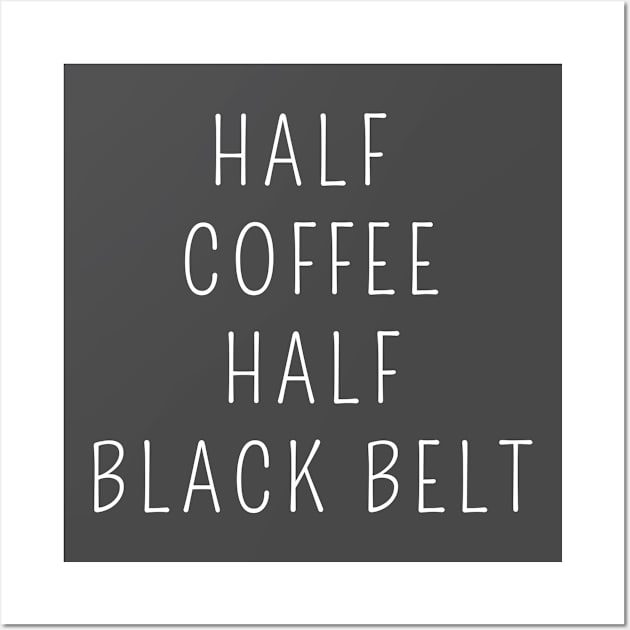 Half coffee half black belt Wall Art by Apollo Beach Tees